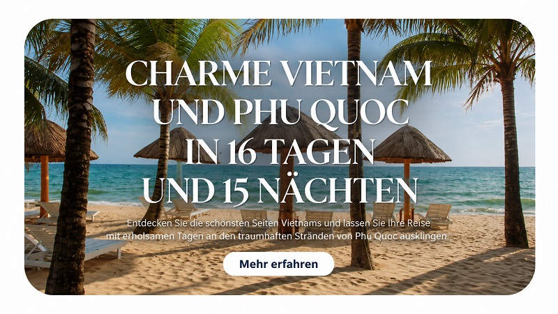 Rundreise Charme Vietnam und Phu Quoc