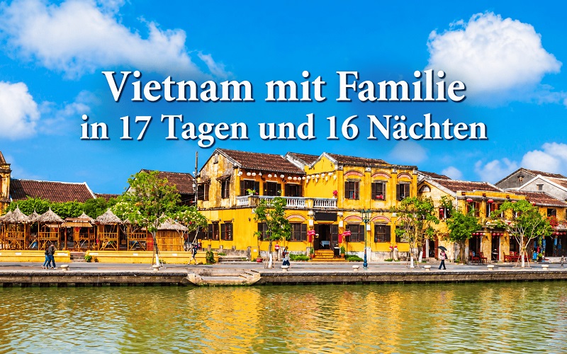 Rundreise Vietnam mit Familie in 17 Tagen und 16 Nächten